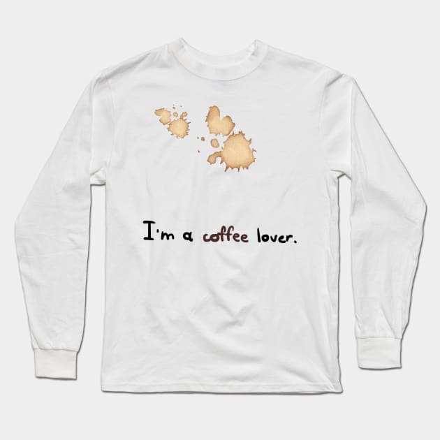 Coffee Stains Long Sleeve T-Shirt by ArtsyStormy